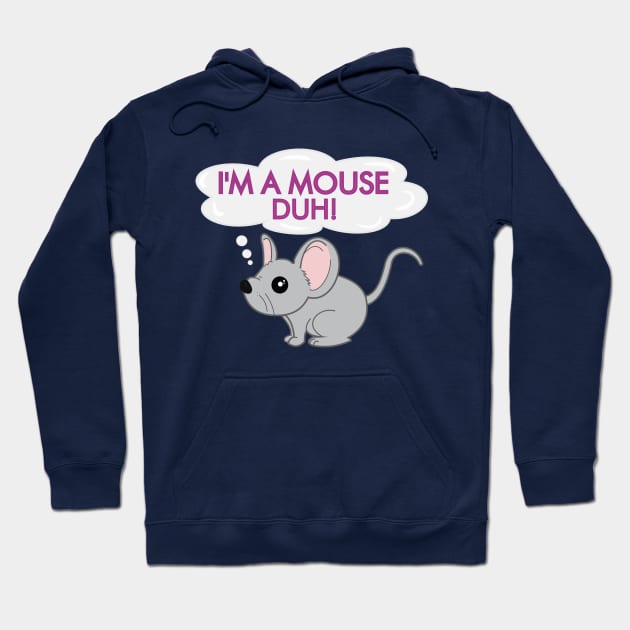 I'm a mouse duh Hoodie by Brunaesmanhott0